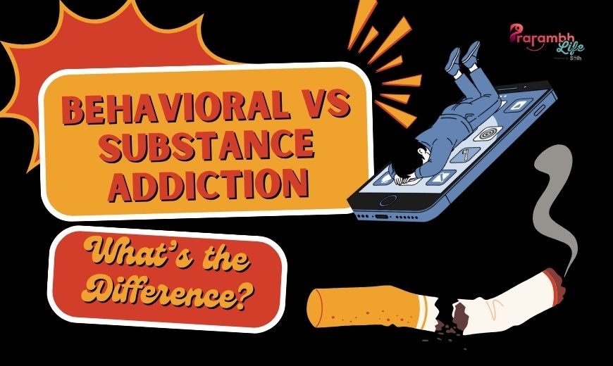 Substance Addiction vs Behavioral Addiction